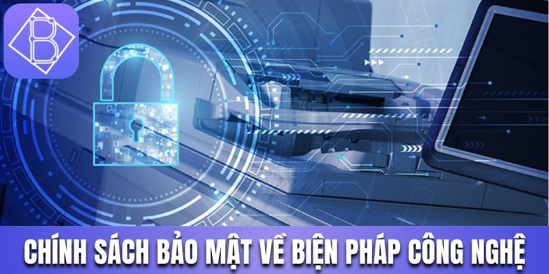 Chính sách bảo mật về các biện pháp công nghệ