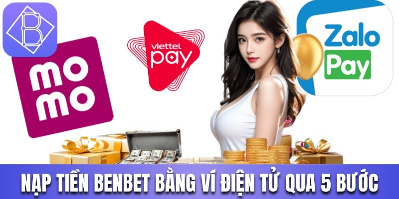 Nạp tiền Benbet bằng ví điện tử