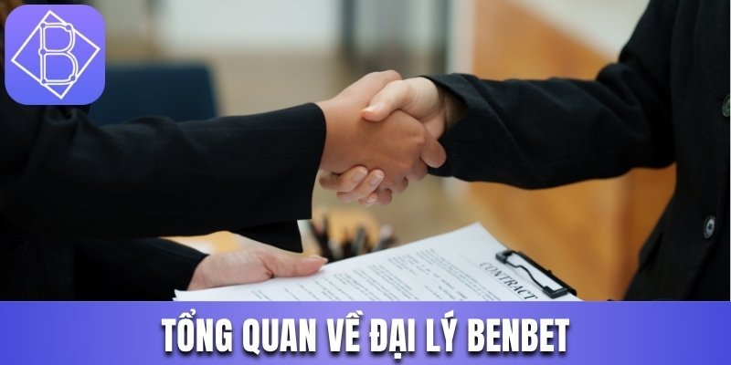 Tổng quan về đại lý Benbet